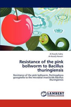 Paperback Resistance of the Pink Bollworm to Bacillus Thuringiensis Book