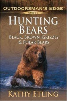 Paperback Hunting Bears: Black, Brown, Grizzly & Polar Bears Book