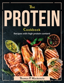 Paperback The Protein Cookbook: Recipes with high protein content Book