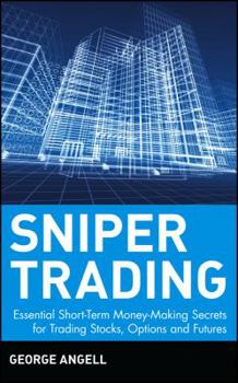 Hardcover Sniper Trading: Essential Short-Term Money-Making Secrets for Trading Stocks, Options, and Futures Book