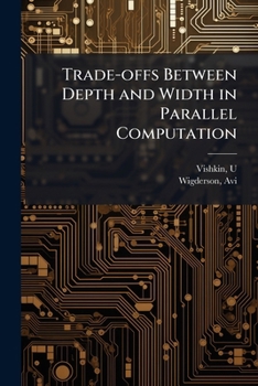 Paperback Trade-offs Between Depth and Width in Parallel Computation Book