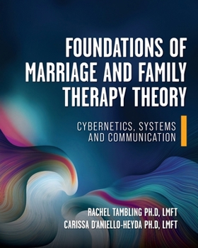 Paperback Foundations of Marriage and Family Therapy Theory: Cybernetics, Systems, and Communication Book
