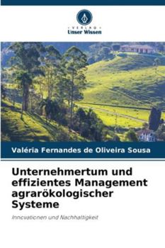 Unternehmertum und effizientes Management agrarökologischer Systeme (German Edition)