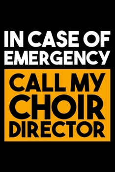 Paperback In Case Of Emergency Call M y Choir Director: Lined A5 Notebook for Choirs Book