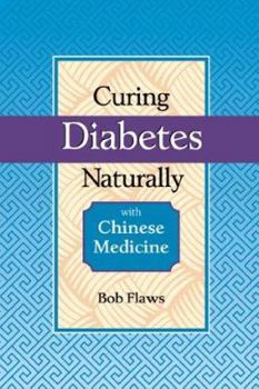 Paperback Curing Diabetes Naturally with Chinese Medicine: Diagnosis, Treatment, and Prevention of Diabetes Using Traditional Chinese Methods Book