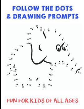 Follow the Dots and Drawing Prompts: Fun for Kids of All Ages, Easy and Challenging Animal Mind Games and Drawing Prompts, Great for School Activities and to Keep Children Busy at Home or While on Tra