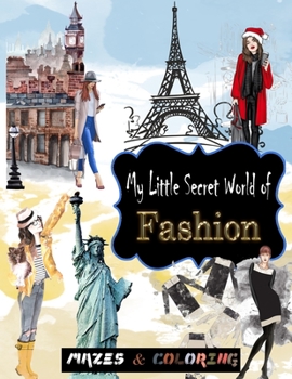 Paperback My Little Secret World of Fashion: Mazes and Fashion coloring for girls, fashion coloring books for teen girls, puzzles book for Girls, Fashion Colori Book