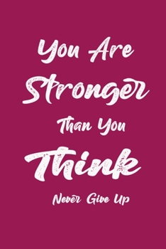 Paperback You Are Stronger Than You Think: Never Give Up (Inspirational Journals to Write In) Book