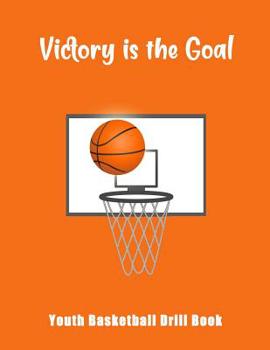 Paperback Victory Is The Goal: Youth Basketball Drill Book