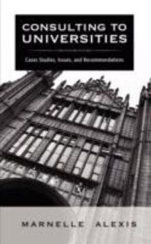 Paperback Consulting to Universities: Case Studies, Issues, and Recommendations Book