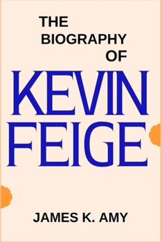 Paperback The Biography of Kevin Feige Book