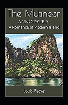 The Mutineer A Romance of Pitcairn Island Annotated