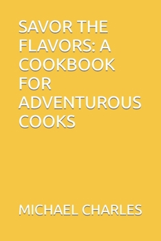 Paperback Savor the Flavors: A Cookbook for Adventurous Cooks [Large Print] Book