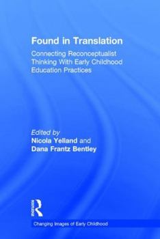 Hardcover Found in Translation: Connecting Reconceptualist Thinking with Early Childhood Education Practices Book