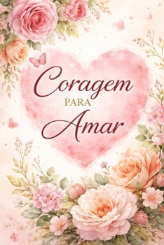CORAGEM PARA AMAR (Portuguese Edition)