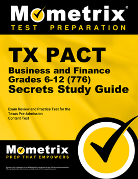 Paperback TX Pact Business and Finance: Grades 6-12 (776) Secrets Study Guide: Exam Review and Practice Test for the Texas Pre-Admission Content Test Book