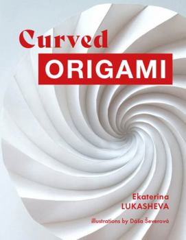 Paperback Curved Origami: Unlocking the Secrets of Curved Folding in Easy Steps Book
