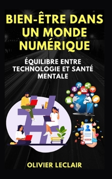 Paperback Bien-être dans un monde numérique: Équilibre entre technologie et santé mentale [French] Book