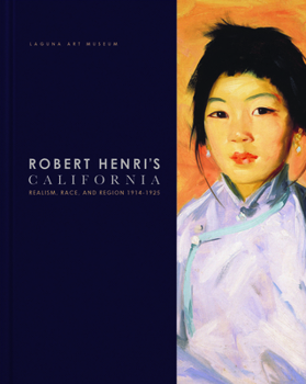 Hardcover Robert Henri's California: Realism, Race and Region 1914-1925 Book