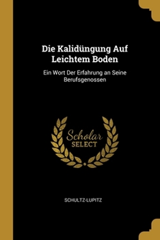Paperback Die Kalidüngung Auf Leichtem Boden: Ein Wort Der Erfahrung an Seine Berufsgenossen [German] Book