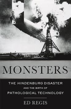 Hardcover Monsters: The Hindenburg Disaster and the Birth of Pathological Technology Book