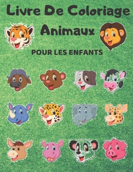 Livre De Coloriage Animaux POUR LES ENFANTS: Un livre de coloriage pour débutants avec d'adorables animaux pour se détendre et se relaxer, Livre de coloriage pour enfants 2-8 ans