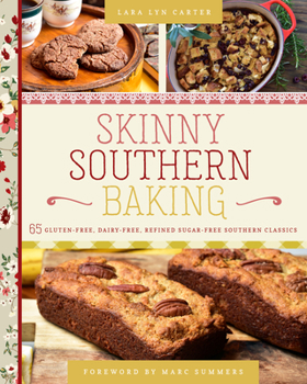 Hardcover Skinny Southern Baking: 65 Gluten-Free, Dairy-Free, Refined Sugar-Free Southern Classics Book