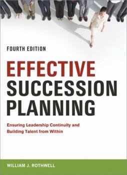 Hardcover Effective Succession Planning: Ensuring Leadership Continuity and Building Talent From Within Book