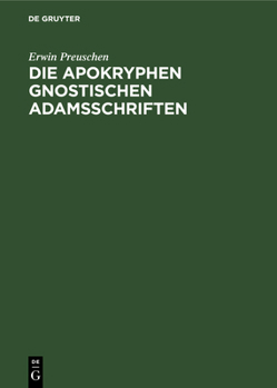 Hardcover Die Apokryphen Gnostischen Adamsschriften [German] Book