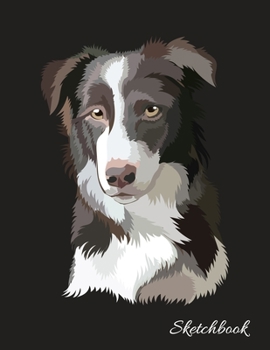 Paperback Sketchbook: Cute Border Collie - 110 Pages (8.5"x11") Blank Paper for Drawing, Painting, Doodling & Writing, Gift for Dog Lovers a Book