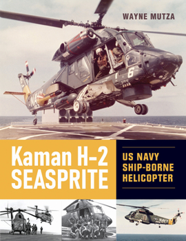 Hardcover Kaman H-2 Seasprite: US Navy Shipborne Helicopter Book