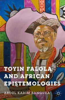 Hardcover Toyin Falola and African Epistemologies Book