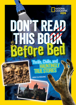 Don't Read This Book Before Bed: Thrills, Chills, and Hauntingly True Stories - Book  of the Don't Read This Book