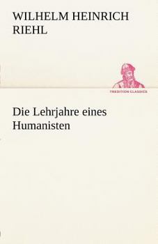Die Lehrjahre Eines Humanisten