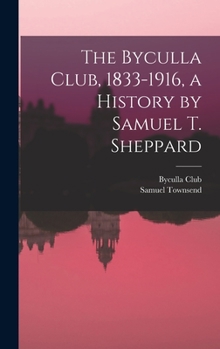 Hardcover The Byculla Club, 1833-1916, a History by Samuel T. Sheppard Book