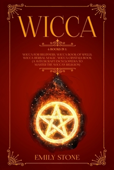 Paperback Wicca: This Book Includes: Wicca For Beginners, Book of Spells, Herbal Magic, Crystals Book (A Witchcraft Encyclopedia to Mas Book