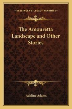 Paperback The Amouretta Landscape and Other Stories Book