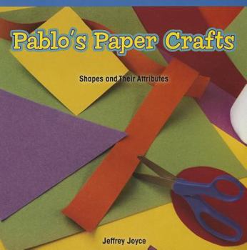 Paperback Pablo's Paper Crafts: Shapes and Their Attributes Book