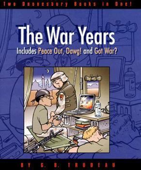 Hardcover Doonesbury: The War Years: Peace Out, Dawg! and Got War? Book