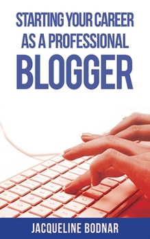 Paperback Starting Your Career as a Professional Blogger Book