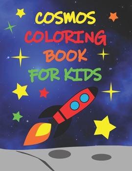 Paperback Cosmos Coloring Book For Kids: A Space Coloring Book For Kids Of All Ages, Big Size. Book