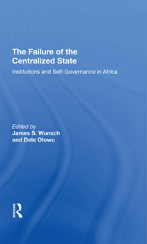 Hardcover The Failure Of The Centralized State: Institutions And Selfgovernance In Africa Book