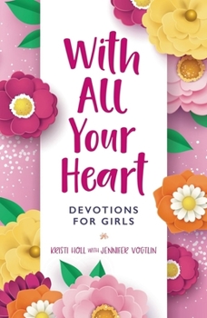 Hardcover With All Your Heart: Devotions for Girls Book