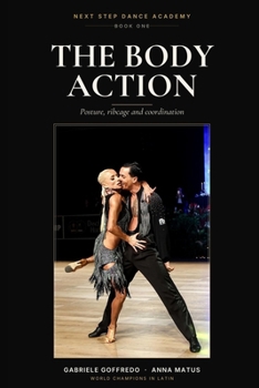 Paperback Next Step: The Body Action: Posture, Ribcage and Coordination for Competitive Latin Book