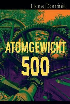 Paperback Atomgewicht 500: Einer der bekanntesten Romane des deutschen Science-Fiction-Pioniers Book