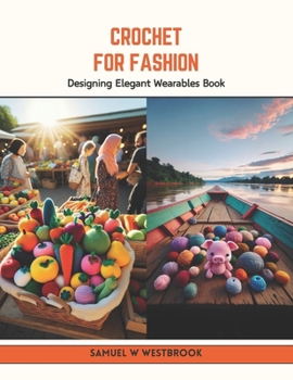 Paperback Crochet for Fashion: Designing Elegant Wearables Book