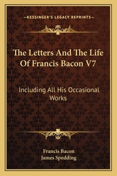 Paperback The Letters And The Life Of Francis Bacon V7: Including All His Occasional Works Book