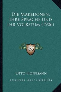 Paperback Die Makedonen, Ihre Sprache Und Ihr Volkstum (1906) [German] Book