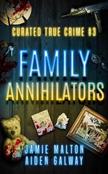 Paperback Curated True Crime #3: Family Annihilators (Murder, Madness & Mayhem) Book