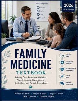 Family Medicine Textbook: Primary Care, Preventive Medicine, Chronic Disease Management, Acute Care, and Patient Counseling